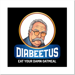 Diabeetus - Wilford Brimley Posters and Art